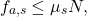 \begin{equation*} f_{a,s}\leq\mu_{s}N, \nonumber \end{equation*}