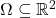 \Omega \subseteq \mathbb R^2