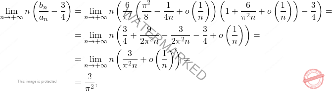 \[\begin{aligned} 	\lim_{n\to +\infty}n\left(\dfrac{b_n}{a_n}-\dfrac{3}{4}\right) 	&= 	\lim_{n\to+\infty}n\left(\dfrac{6}{\pi^2}\left(\dfrac{\pi^2}{8}-\dfrac{1}{4n}+o\left(\dfrac{1}{n}\right)\right)\left(1+\dfrac{6}{\pi^2n}+o\left(\dfrac{1}{n}\right)\right)-\dfrac{3}{4}\right)=\\ 	&=\lim_{n\to +\infty}n\left(\dfrac{3}{4}+\dfrac{9}{2\pi^2n}-\dfrac{3}{2\pi^2n}-\dfrac{3}{4}+o\left(\dfrac{1}{n}\right)\right)=\\ 	&=\lim_{n\to +\infty}n\left(\dfrac{3}{\pi^2n}+o\left(\dfrac{1}{n}\right)\right)= 	\\ 	&= 	\dfrac{3}{\pi^2}, \end{aligned}\]