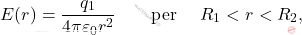 \begin{equation*} 	E(r)={q_1\over 4\pi\varepsilon_0 r^2} \qquad\text{per }\quad R_1<r<R_2, \end{equation*}