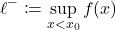 \begin{equation*} \ell^- \coloneqq  \sup_{x<x_0} f(x) \end{equation*}