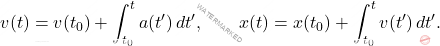 \begin{equation*}         v(t)=v(t_0)+\int_{t_0}^t a(t')\,dt', \qquad x(t)=x(t_0)+\int_{t_0}^t v(t')\,dt'.      \end{equation*}