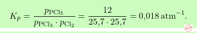 \[\boxcolorato{chimica}{ K_p = \frac{p_{\text{PCl}_5}}{p_{\text{PCl}_3} \cdot p_{\text{Cl}_2}} = \frac{12}{\text{25,7} \cdot \text{25,7}} = \text{0,018} \, \text{atm}^{-1}.}\]