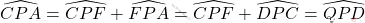 \widehat{CPA}=\widehat{CPF}+\widehat{FPA}=\widehat{CPF}+\widehat{DPC}=\widehat{QPD}