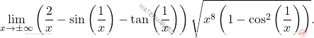 \[\lim_{x\to \pm \infty}\left(\dfrac{2}{x}-\sin\left(\dfrac{1}{x}\right)-\tan\left(\dfrac{1}{x}\right)\right)\sqrt{x^8\left(1-\cos^2\left(\dfrac{1}{x}\right)\right)}.\]