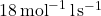 18 \, \text{mol}^{-1} \, \text{l} \, \text{s}^{-1}