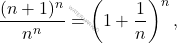 \[ \frac{(n+1)^n}{n^n} = \left(1 + \frac{1}{n}\right)^n, \]