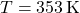 T = 353 \, \text{K}