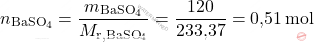 \[ n_{\text{BaSO}_4} = \frac{m_{\text{BaSO}_4}}{M_{\text{r}, \text{BaSO}_4}} = \frac{120}{\text{233,37}} = \text{0,51} \, \text{mol} \]