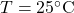 T = 25^\circ\text{C}