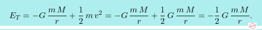 \[\boxcolorato{fisica}{E_T=-G\,\dfrac{m\,M}{r}+\dfrac{1}{2}\,m\,v^2=-G\,\dfrac{m\,M}{r}+\dfrac{1}{2}\,G\,\dfrac{m\,M}{r}=-\dfrac{1}{2}\,G\,\dfrac{m\,M}{r} 			.}\]