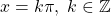 x=k\pi,\;k\in\mathbb{Z}