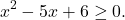 \[x^2-5x+6 \ge 0.\]
