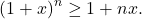 \begin{equation*} (1+x)^n\ge1+nx. \end{equation*}