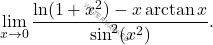 \[ \lim_{x \to 0} \frac{\ln(1 + x^2) - x \arctan x}{\sin^2(x^2)}. \]