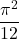 \dfrac{\pi^{2}}{12}
