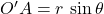 O'A=r\,\sin \theta