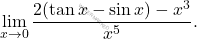 \[\lim_{x\to0}\dfrac{2(\tan x-\sin x)-x^3}{x^5}.\]