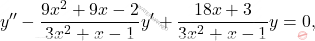 \[y''-\frac{9x^2+9x-2}{3x^2+x-1} y'+\frac{18x+3}{3x^2+x-1} y=0,\]