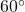 60^{\circ}