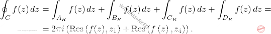 \begin{equation*} 		\begin{aligned}  			\oint_C f(z)\, dz 			&= 			\int_{A_R}f(z)\, dz+\int_{B_R}f(z)\, dz+\int_{C_R}f(z)\, dz+\int_{D_R}f(z)\, dz =\\ 			&= 			2\pi i  			\left(\text{Res}\left(f(z),z_1\right)+\text{Res}\left(f\left(z\right),z_4\right)\right). 		\end{aligned}  	\end{equation*}