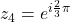 z_4=e^{i\frac{2}{3}\pi}
