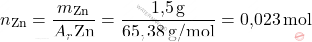 \[ n_{\text{Zn}} = \frac{m_{\text{Zn}}}{A_r \text{Zn}} = \frac{\text{1,5} \, \text{g}}{65,38 \, \text{g/mol}} = \text{0,023} \, \text{mol} \]