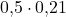 \text{0,5} \cdot \text{0,21}