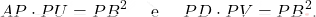 \[AP\cdot PU=PB^2\quad\mbox{ e } \quad PD\cdot PV=PB^2.\]