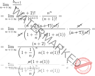 \[\begin{aligned} 	&\lim_{n\to+\infty} \dfrac{b_{n+1}}{b_n}\\ 	&=\lim_{n\to+\infty} \dfrac{(n+2)!}{(n+1)^{n+1}} \cdot \dfrac{n^n}{(n+1)!}=\\ 	&=\lim_{n\to+\infty} \dfrac{(n+2)\cancel{(n+1)}\cancel{(n!)}}{\cancel{n^n} \left(1+\dfrac{1}{n} \right)^n n(1+o(1))}\cdot \dfrac{\cancel{n^n}}{\cancel{(n+1)}\cancel{(n!)}}=\\ 	&=\lim_{n\to+\infty} \dfrac{(n+2)}{\left(1+\dfrac{1}{n} \right)^n n(1+o(1))}=\\ 	&=\lim_{n\to+\infty} \dfrac{\cancel{n}(1+o(1))}{\left(1+\dfrac{1}{n} \right)^n \cancel{n}(1+o(1))}=\dfrac{1}{e}<1. \end{aligned}\]