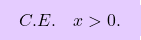 \[\boxcolorato{superiori}{C.E. \quad x>0.}\]