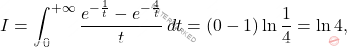 \[I=\int_{0}^{+\infty}\dfrac{e^{-\frac{1}{t}}-e^{-\frac{4}{t}}}{t}\,dt=\left(0-1\right)\ln\frac{1}{4}=\ln 4,\]