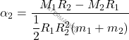 \[\alpha_2 = \dfrac{M_1R_2-M_2R_1}{\dfrac{1}{2} R_1R_2^2 (m_1+m_2)}\]