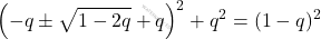 \[\left(-q\pm \sqrt{1-2q}+q \right)^2+q^2=(1-q)^2\]