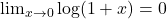 \lim_{x \to 0}\log(1+x)=0