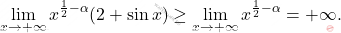 \[\lim_{x \to +\infty} x^{\frac{1}{2}-\alpha}(2+\sin x)\geq \lim_{x \to +\infty} x^{\frac{1}{2}-\alpha}=+\infty.\]