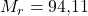 M_r = \text{94,11}