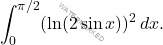 \[\int_0^{\pi/2} (\ln(2\sin x))^2 \, dx.\]