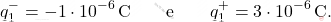 \begin{align*} q_1^-=-1\cdot 10^{-6}\,\text{C}\quad \quad\text{e} \quad\quad  q_1^+=3\cdot 10^{-6}\,\text{C}. \end{align*}