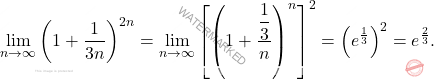 \begin{equation*} 	\lim_{n \to \infty}\left(1+\frac{1}{3n}\right)^{2n}=\lim_{n \to \infty}\left[\left(1+\frac{\dfrac{1}{3}}{n}\right)^{n}\right]^2=\left(e^\frac{1}{3}\right)^2=e^\frac{2}{3}. \end{equation*}