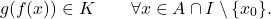 \begin{equation*} g(f(x)) \in K \qquad \forall x \in A \cap I \setminus \{x_0\}. \end{equation*}