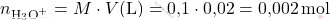 \[ n_{\text{H}_3\text{O}^+} = M \cdot V (\text{L}) = \text{0,1} \cdot \text{0,02} = \text{0,002} \, \text{mol} \]