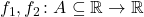 f_1, f_2 \colon A \subseteq \mathbb{R} \to \mathbb{R}