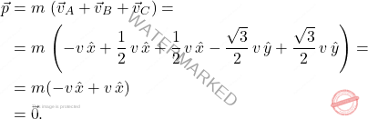 \[\begin{aligned} 	\vec{p}&=m\,\left(\vec{v}_A+\vec{v}_B+\vec{v}_C\right)=\\ 	&=m\,\left(-v\,\hat{x}+\dfrac{1}{2}\,v\,\hat{x}+\dfrac{1}{2}\,v\,\hat{x}-\dfrac{\sqrt{3}}{2}\,v\,\hat{y}+\dfrac{\sqrt{3}}{2}\,v\,\hat{y}\right)=\\ 	&=m(-v\,\hat{x}+v\,\hat{x})\\ 	&=\vec{0}. \end{aligned}\]