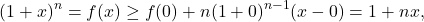 \[(1+x)^n = f(x) \geq f(0) + n(1+0)^{n-1}(x-0) = 1 + n x,\]