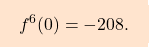 \[\boxcolorato{analisi}{f^6(0)=-208. }\]