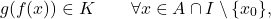 \begin{equation*} g(f(x)) \in K \qquad \forall x \in A \cap I \setminus \{x_0\}, \end{equation*}