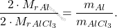 \[ \frac{2 \cdot M_r_{Al}}{2 \cdot M_r_{AlCl_3}} = \frac{m_{Al}}{m_{AlCl_3}}. \]