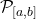 \mathcal P_{[a,b]}