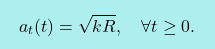 \[\boxcolorato{fisica}{a_t(t) = \sqrt{kR}, \quad \forall t \geq 0. }\]